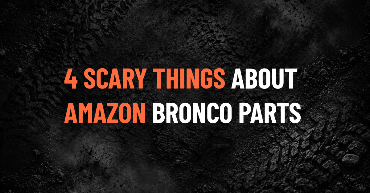 4 Things You Should Know About Buying Bronco Parts on Amazon