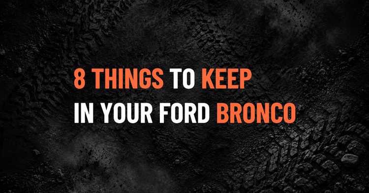 8 Things Every Ford Bronco Owner Should Keep in the Truck