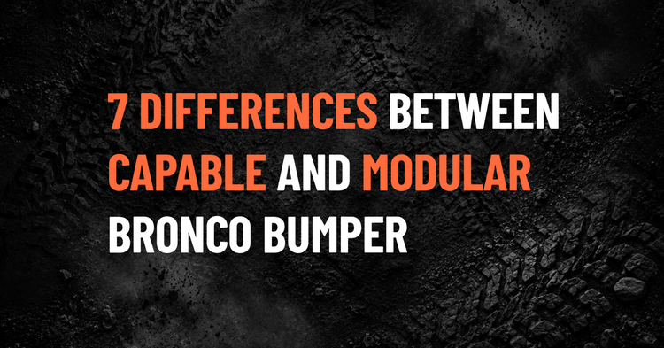 7 Real Differences: Capable vs Modular Bronco Bumper